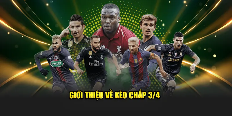 Giới thiệu về kèo chấp 3/4